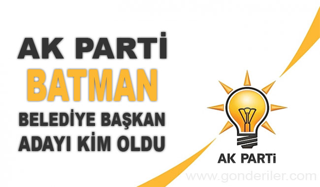 AK Parti Besiri belediye başkan adayı kim oldu?