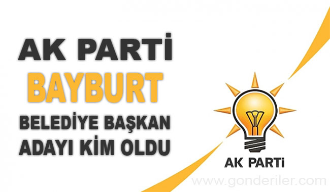 AK Parti Bayburt belediye başkan adayı kim oldu?