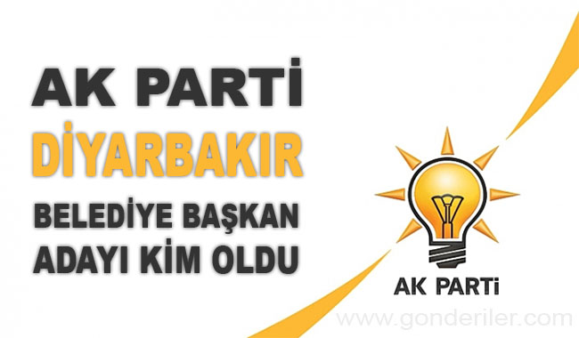 AK Parti Diyarbakir belediye başkan adayı kim oldu?