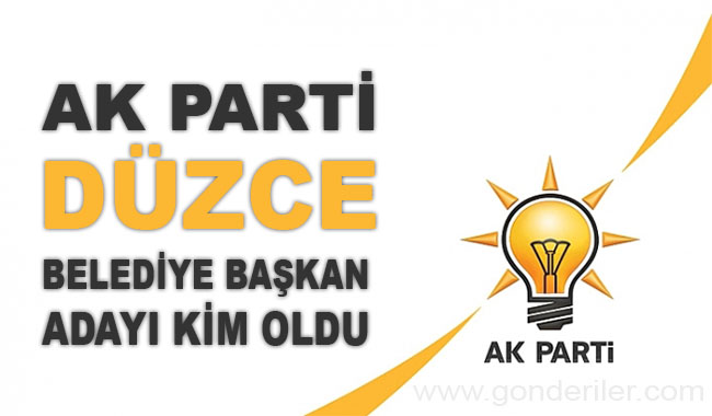 AK Parti Duzce belediye başkan adayı kim oldu?