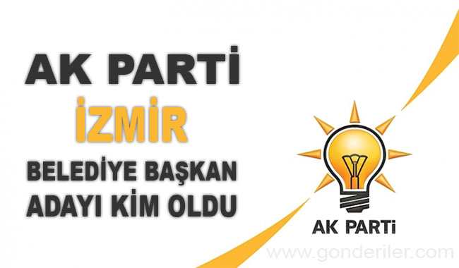 AK Parti Dikili belediye başkan adayı kim oldu?