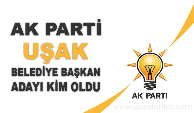 AK Parti Usak belediye başkan adayı kim oldu?